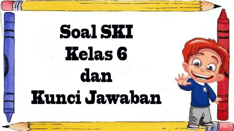 Wajib Tahu 3 Fakta Mengejutkan Soal SKI Kelas 6 Semester 2 dan Kunci Jawaban 2026 Wajib Tahu 3 Fakta Mengejutkan Soal SKI Kelas 6 Semester 2 dan Kunci Jawaban 2026