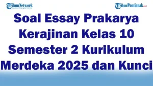 7 Contoh Soal Essay Prakarya Kelas 10 Semester 2 dan Jawabannya yang Sering Muncul di Ujian 2026