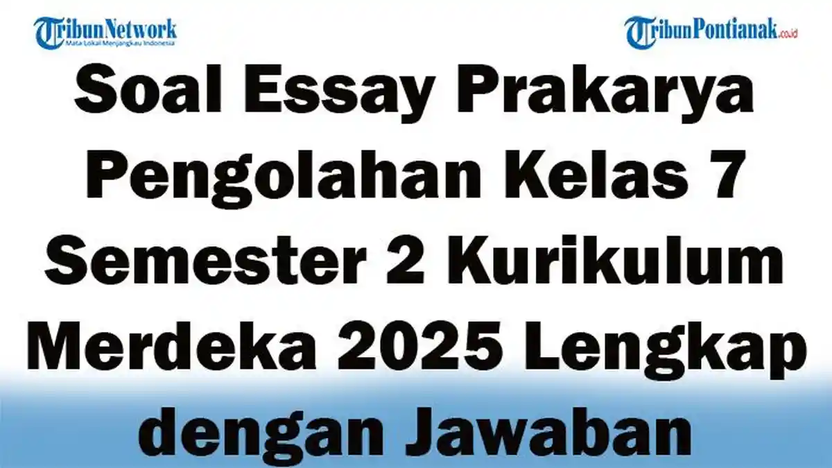 45 Soal Essay Prakarya Pengolahan Kelas 7 Semester 2 Kurikulum Merdeka 45 Soal Essay Prakarya Pengolahan Kelas 7 Semester 2 Kurikulum Merdeka