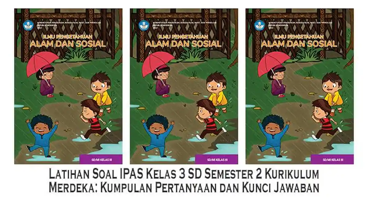 Latihan Soal IPAS Kelas 3 SD Semester 2 Kurikulum Merdeka Kumpulan