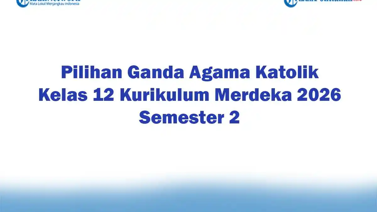 Soal Jawaban 47 Pilihan Ganda Agama Katolik Kelas 12 Kurikulum Merdeka
