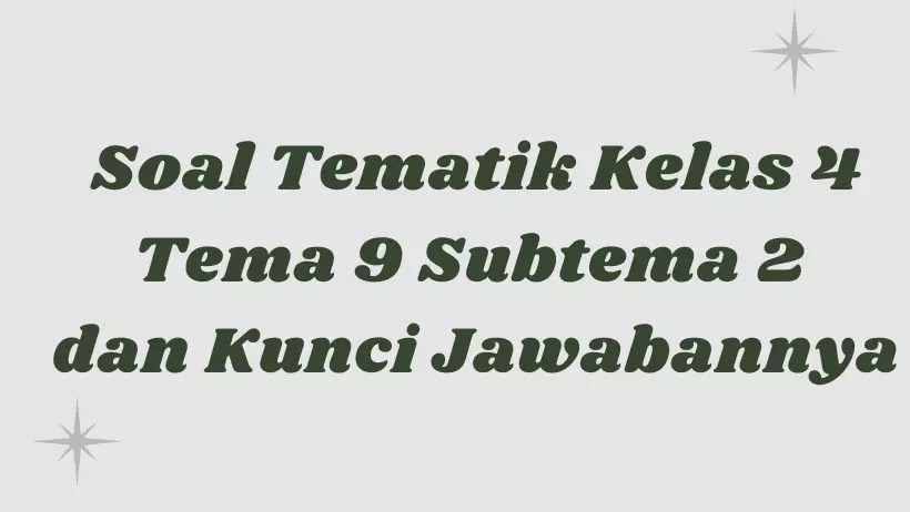 Kumpulan Soal Tematik Kelas 4 Tema 9 Subtema 2 Revisi 2017 Terbukti Bikin Anak Juara Kumpulan Soal Tematik Kelas 4 Tema 9 Subtema 2 Revisi 2017 Terbukti Bikin Anak Juara